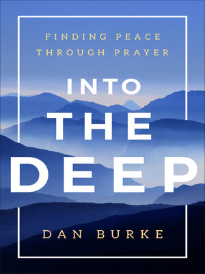cover image of Into the Deep: Finding Peace Through Prayer